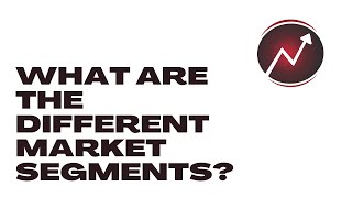 What are the different types of market segments?