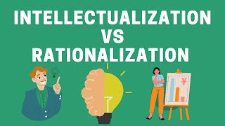 INTELLECTUALIZATION VS RATIONALIZATION