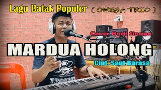 MARDUA HOLONG (Omega Trio) Cipt Saut Barasa | Cover Budi Sinaga