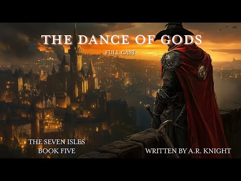 The Dance of Gods - An Epic Fantasy Audiobook - The Seven Isles Book Five - Full Cast Edition