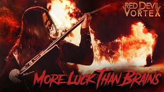 Red Devil Vortex - More Luck Than Brains [OFFICIAL VIDEO]