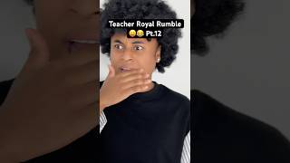Teacher Royal Rumble! Pt.12 😝😂 #shorts