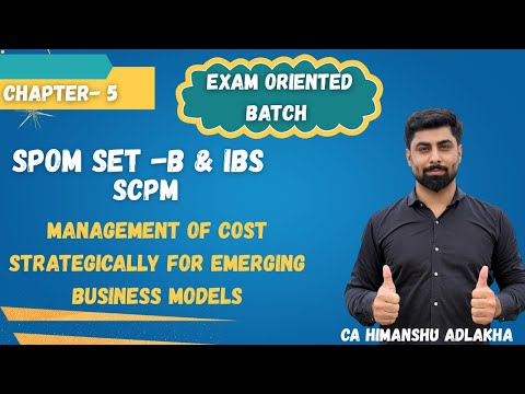 SPOM SET B & IBS | Chapter 5 | Exam Oriented Batch | CA Himanshu Adlakha (AIR 35 & 48)