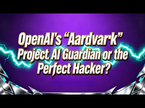OpenAI's "Aardvark" Project: AI Guardian or the "Perfect Hacker"?#openai #aardvark  #hacker