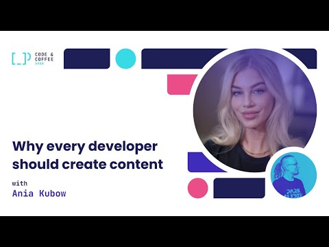[s01e06] Why every developer should create content with Ania Kubow