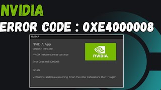 NVIDIA Installer Cannot Continue – Error Code 0xE4000008 | Fix Windows 10/11