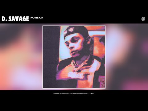 D. Savage - Kome On (Official Audio)