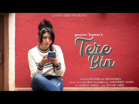 TERE BIN | Gaurav Kumar | Rochelle Fernandes | SAD SONG |