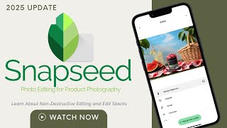 Snapseed 3.0 Update for iPhone and iPad | How to Use Edit Stacks & Masking for Product Photography
