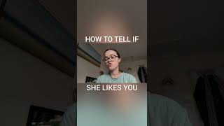 HOW TO TELL IF SHE LIKES YOU #datingadviceformen #datingadvice #dating