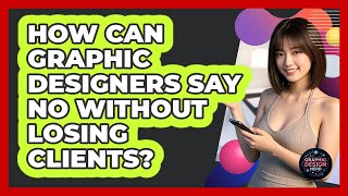 How Can Graphic Designers Say No Without Losing Clients? - Graphic Design Nerd