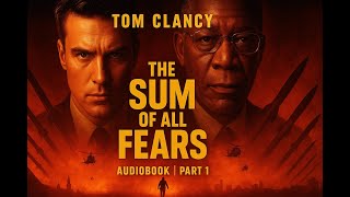 The Sum of All Fears by Tom Clancy | Audiobook | Part 1