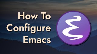 The Basics of Emacs Configuration