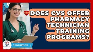 Does CVS Offer Pharmacy Technician Training Programs? | Clinical Career Path