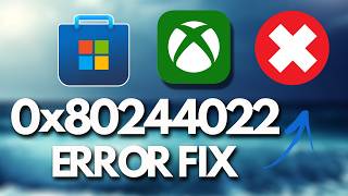 Microsoft Store/Xbox App Error Code 0x80244022 On PC FIX