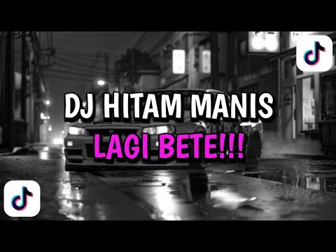 DJ HITAM MANIS X LAGI BETE || VIRAL TIK TOK ‼️‼️ REEBEL RIMEX