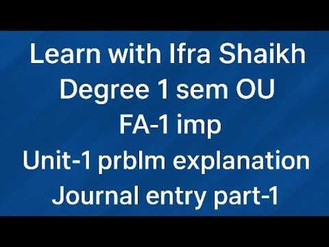 1 sem b. Com OU unit-1 journal entry explanation