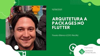 [DevParaná Campo Mourão] Arquitetura a Packages no flutter