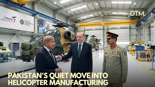Why Pakistan Is Quietly Preparing for Indigenous Helicopter Manufacturing with Türkiye