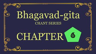 Bhagavad-gita Chant Series - Chapter 6