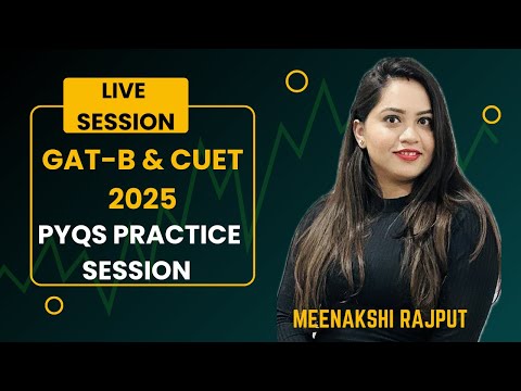 PYQs  Practice Session | CUET & GAT-B 2025 | Meenakshi Rajput | Part - IV