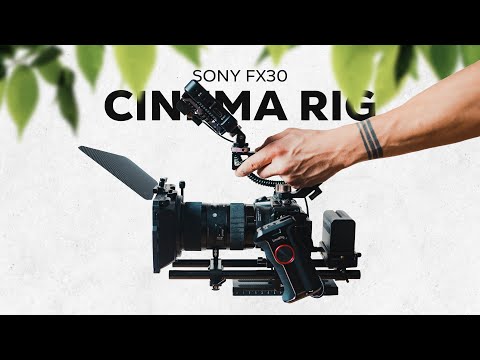 SONY FX30 CINEMA RIG | Building My Camera Rig
