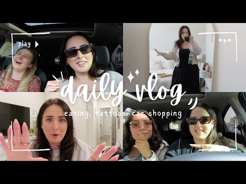 day in my life | matching bff tattoos, car shopping, and fun with friends