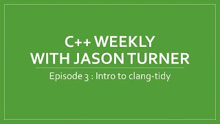C++ Weekly - Ep 3 Intro to clang-tidy