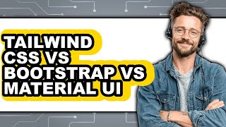 Tailwind CSS Vs Bootstrap Vs Material UI - Which Is Better?