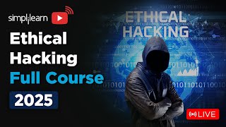 Ethical Hacking Full Course 2025 | Ethical Hacking Course for Beginners | Simplilearn