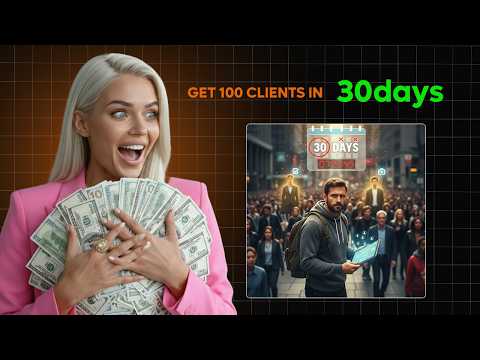 How I’d Get 100 Clients in 30 Days If I Had to Start From Zero