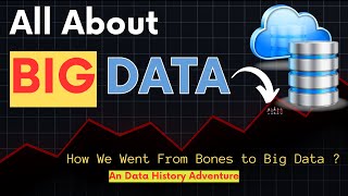 How We Went From Bones to Big Data: All about Big Data  | Past and Future of Big data data Science