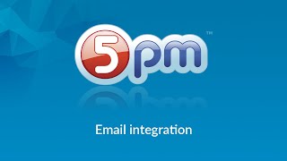 5pm: Email integration