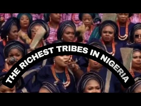 Meet The Richest Tribes In Nigeria