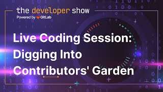 Live Coding Session: Digging Into Contributors' Garden