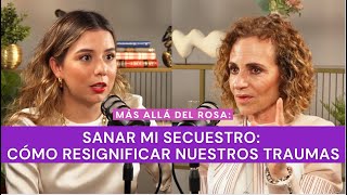 Más allá del rosa- Sanar mi secuestro: cómo resignificar nuestros traumas con Shulamit Graber