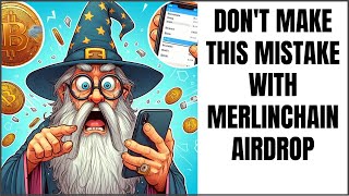 #1 Mistake to Avoid With MerlinChain Airdrop