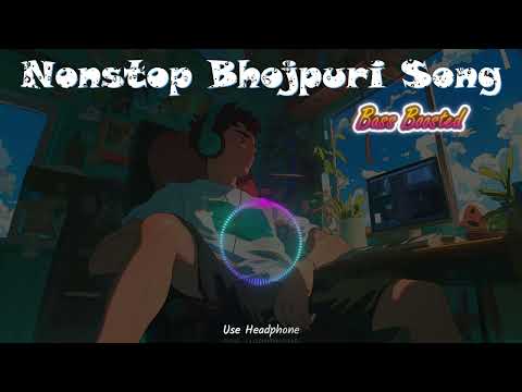Nonstop Bhojpuri (Bass Boosted) song