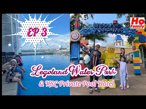 5D4N JB Trip EP3 : Day3 Legoland Water Park & KSL Private pool 2 bedrooms review.