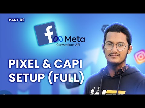 Facebook Pixel & Conversions API (CAPI) Setup | Meta Ads Tracking Part 02