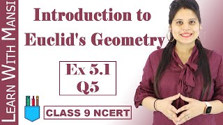 Class 9 Maths | Chapter 5 | Exercise 5.1 Q5 | Introduction to Euclids Geometry | NCERT