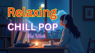 relaxing Work with Rhythm | Relaxing Upbeat Pop Sounds  #relaxingmusic #work music