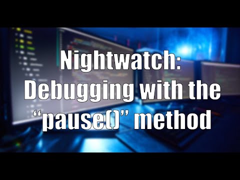 Debug Your Nightwatch Test With "pause()"