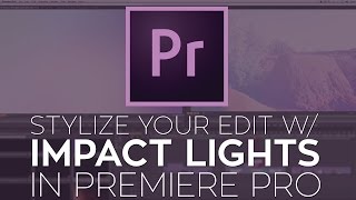 Use FREE 4K Impact Lights to Add Dynamic Effects to Your Edit in Adobe Premiere Pro