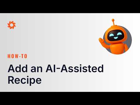 How to Add an AI-Assisted Recipe