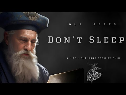 Rumi - Don't Sleep (Life Changing Poem) | Jalaluddin Rumi