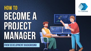 How to Become A Project Manager from Development Background? | Techcanvass | Project Management