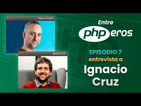 EntrePHPEros - Episodio 7: Ignacio Cruz Moreno