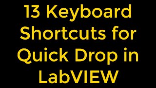 13 Quick Drop Keyboard Shortcuts to Make Your LabVIEW Programming a Snap