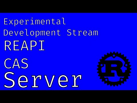 Experimental development stream - REAPI, CAS, gRPC, Oh my! (Server Edition!)